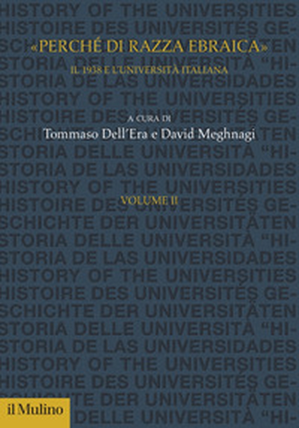«Perché di razza ebraica». Il 1938 e l'università italiana - Vol. 2 - Librerie.coop «Perché di razza ebraica». Il 1938 e l'università italiana - Vol. 2 - Librerie.coop