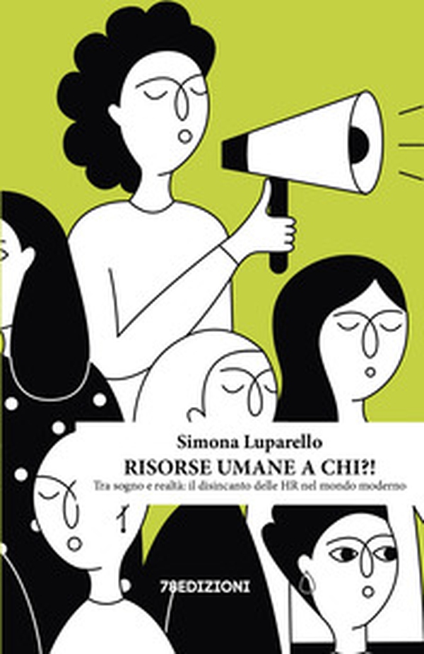 Risorse umane a chi?! Tra sogno e realtà: il disincanto delle HR nel mondo moderno - Librerie.coop Risorse umane a chi?! Tra sogno e realtà: il disincanto delle HR nel mondo moderno - Librerie.coop