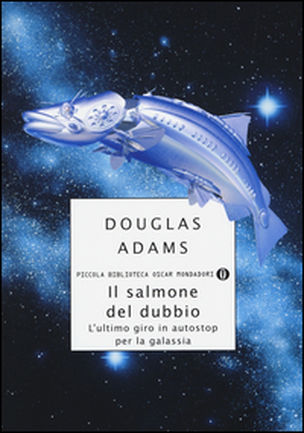 Il salmone del dubbio. L'ultimo giro in autostop per la Galassia - Librerie.coop Il salmone del dubbio. L'ultimo giro in autostop per la Galassia - Librerie.coop