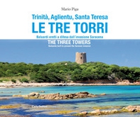 Trinità, Aglientu, Santa Teresa. Le tre torri. Baluardi eretti a difesa dell'invasione saracena-The three towers. Bulwarks built to prevent the Saracen invasion - Librerie.coop