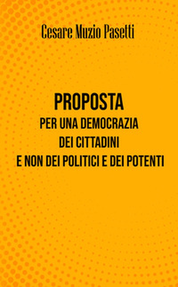 Proposta per una democrazia dei cittadini e non dei politici e dei potenti - Librerie.coop Proposta per una democrazia dei cittadini e non dei politici e dei potenti - Librerie.coop