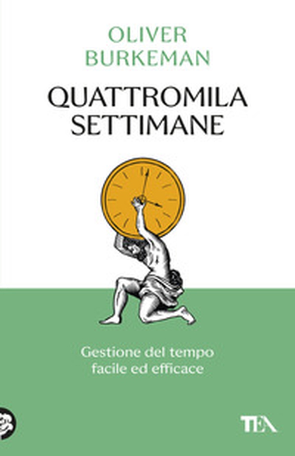 Quattromila settimane: gestione del tempo facile ed efficace. Time management per comuni mortali - Librerie.coop