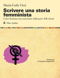 Scrivere una storia femminista. Come funziona una narrazione dalla parte delle donne - Librerie.coop