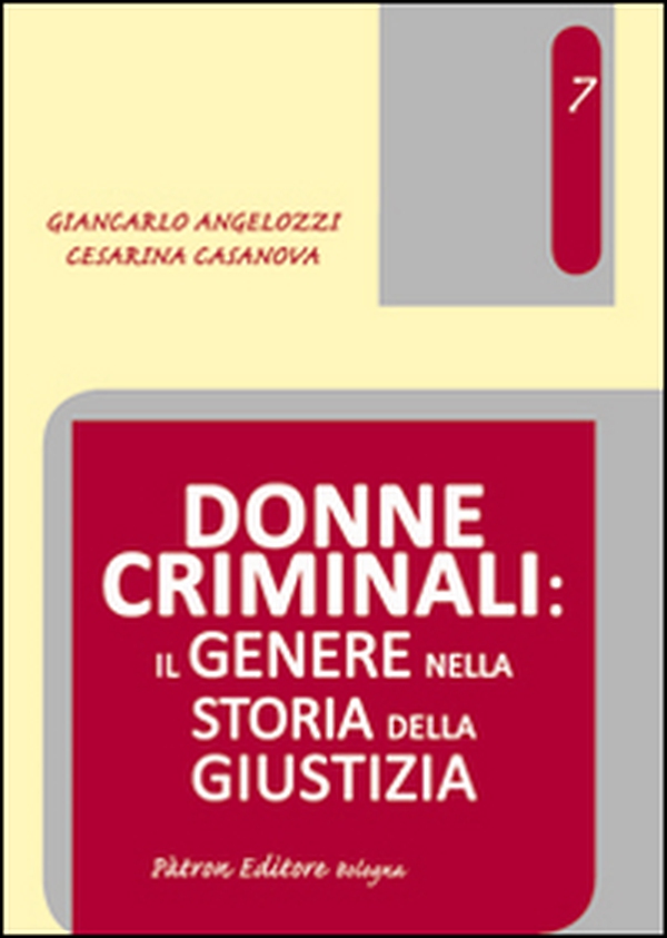 Donne criminali. Il genere nella storia della giustizia - Librerie.coop Donne criminali. Il genere nella storia della giustizia - Librerie.coop
