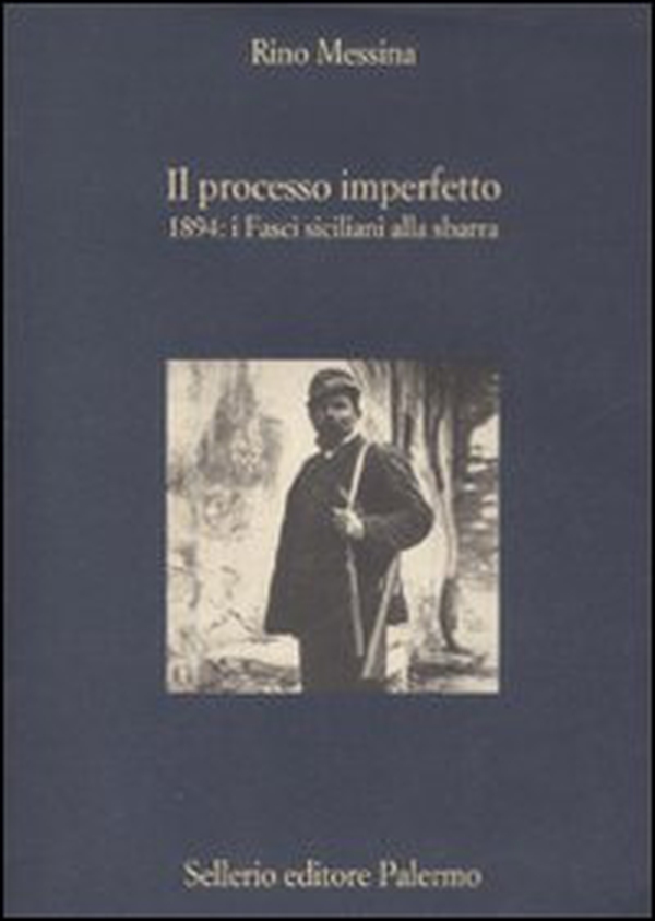 Il processo imperfetto. 1894: i fasci siciliani alla sbarra - Librerie.coop Il processo imperfetto. 1894: i fasci siciliani alla sbarra - Librerie.coop