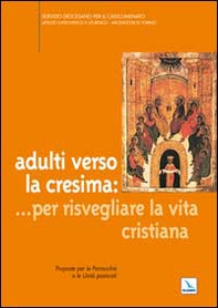 Adulti verso la cresima: ... per risvegliare la vita cristiana. Proposte per le parrocchie e le unità pastorali - Librerie.coop