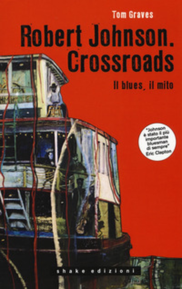 Robert Johnson. Crossroads. Il blues, il mito - Librerie.coop Robert Johnson. Crossroads. Il blues, il mito - Librerie.coop