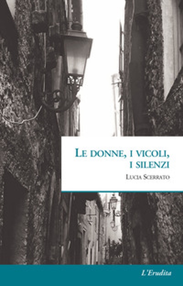 Le donne, i vicoli, i silenzi - Librerie.coop Le donne, i vicoli, i silenzi - Librerie.coop
