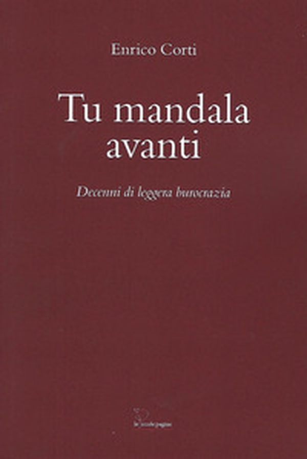 Tu mandala avanti. Decenni di leggera burocrazia - Librerie.coop Tu mandala avanti. Decenni di leggera burocrazia - Librerie.coop