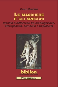 Le maschere e gli specchi. Identità e differenze tra omologazione, eterogeneità, osmosi e complessità - Librerie.coop Le maschere e gli specchi. Identità e differenze tra omologazione, eterogeneità, osmosi e complessità - Librerie.coop