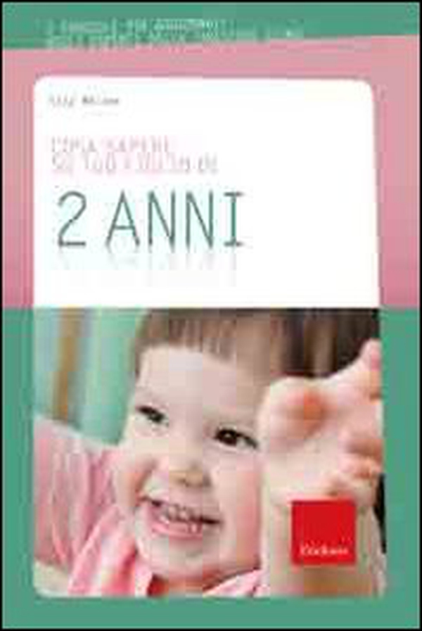 Cosa sapere su tuo figlio di 2 anni - Librerie.coop Cosa sapere su tuo figlio di 2 anni - Librerie.coop