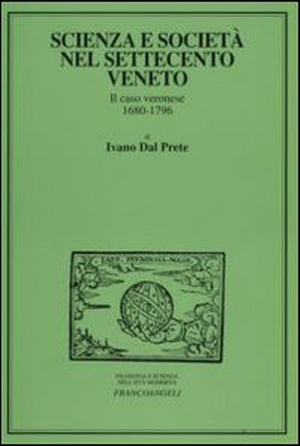 Scienza e società nel Settecento veneto. Il caso veronese 1680-1796 - Librerie.coop Scienza e società nel Settecento veneto. Il caso veronese 1680-1796 - Librerie.coop
