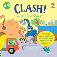 Clash!... fa il bulldozer - Librerie.coop Clash!... fa il bulldozer - Librerie.coop