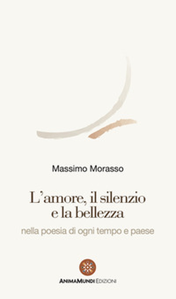 L'amore, il silenzio e la bellezza nella poesia di ogni tempo e paese - Librerie.coop L'amore, il silenzio e la bellezza nella poesia di ogni tempo e paese - Librerie.coop