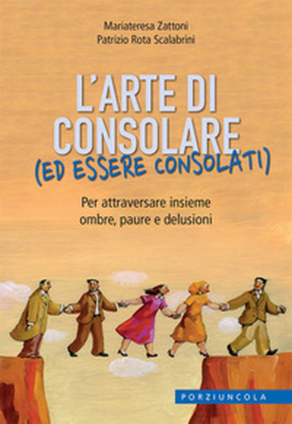 L'arte di consolare (ed essere consolati). Per attraversare insieme ombre, paure e delusioni - Librerie.coop L'arte di consolare (ed essere consolati). Per attraversare insieme ombre, paure e delusioni - Librerie.coop
