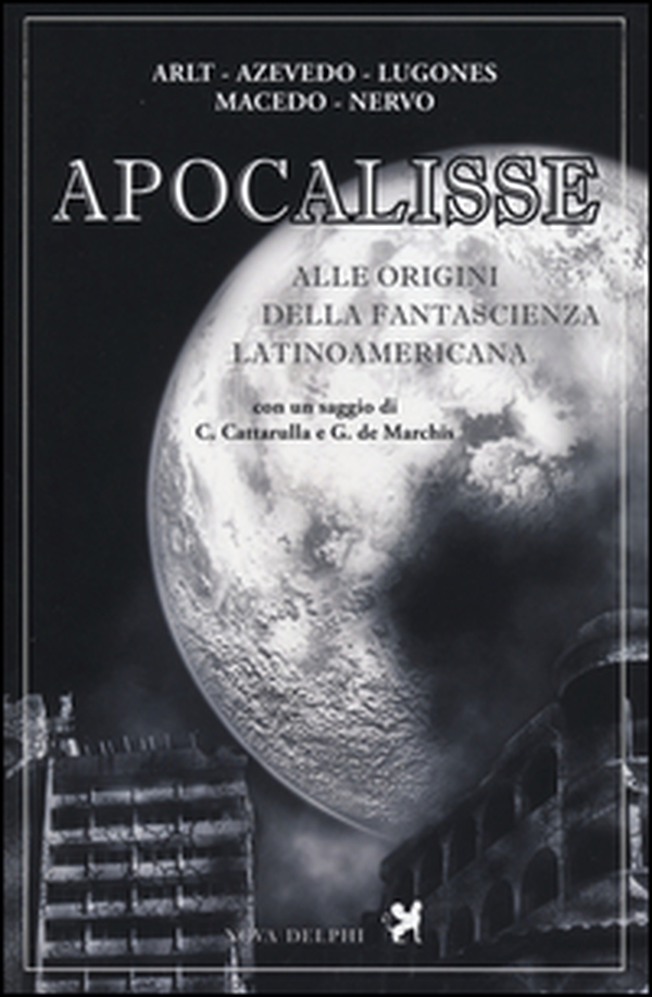 Apocalisse. Alle origini della fantascienza latinoamericana - Librerie.coop Apocalisse. Alle origini della fantascienza latinoamericana - Librerie.coop