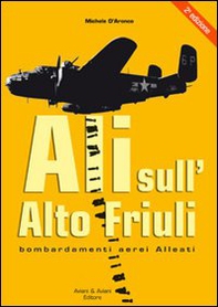 Ali sull'alto Friuli. Bombardamenti aerei Alleati - Librerie.coop