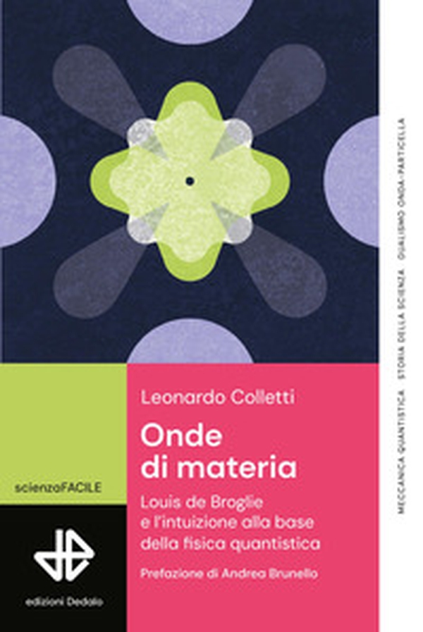 Onde di materia. Louis de Broglie e l'intuizione alla base della fisica quantistica - Librerie.coop Onde di materia. Louis de Broglie e l'intuizione alla base della fisica quantistica - Librerie.coop