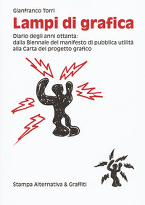 Lampi di grafica. Diari degli anni Ottanta: dalla Biennale del manifesto di pubblica utilità alla Carta del progetto grafico - Librerie.coop Lampi di grafica. Diari degli anni Ottanta: dalla Biennale del manifesto di pubblica utilità alla Carta del progetto grafico - Librerie.coop