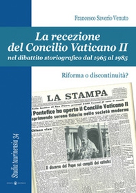 La recezione del Concilio Vaticano II nel dibattito storiografico dal 1965 al 1985. Riforma o discontinuità? - Librerie.coop