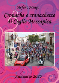 Cronache e cronachette di Ceglie Messapica. Annuario 2025 - Librerie.coop