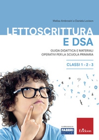 Lettoscrittura e DSA. Guida didattica e materiali operativi per la scuola primaria. Classi 1-2-3 - Librerie.coop