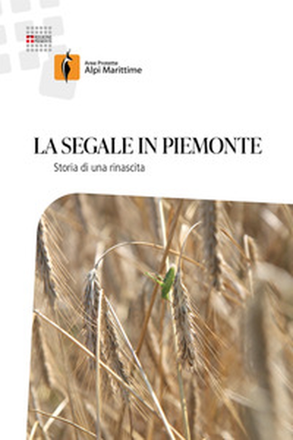 La segale in Piemonte. Storia di una rinascita - Librerie.coop La segale in Piemonte. Storia di una rinascita - Librerie.coop