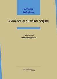 A oriente di qualsiasi origine - Librerie.coop