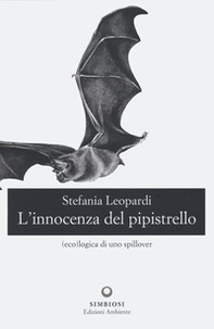 L'innocenza del pipistrello. (Eco)logica di uno spillover - Librerie.coop