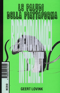 Le paludi della piattaforma. Riprendiamoci internet - Librerie.coop