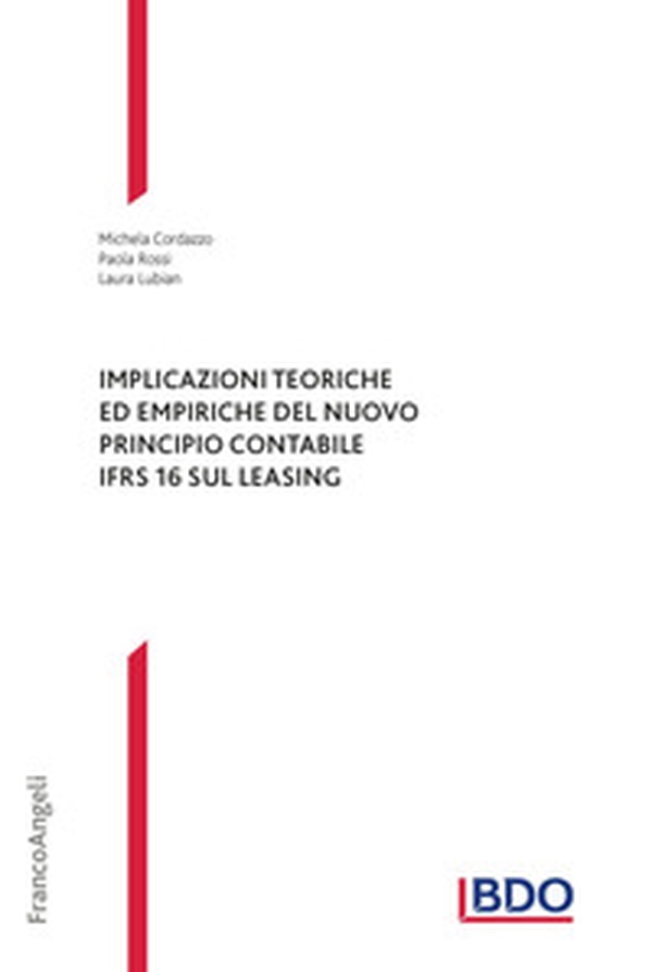 Implicazioni teoriche ed empiriche del nuovo principio contabile IFRS 16 sul leasing - Librerie.coop Implicazioni teoriche ed empiriche del nuovo principio contabile IFRS 16 sul leasing - Librerie.coop