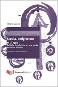 Scuola, emigrazione e lingue. Politiche linguistiche per una scuola solidale e inclusiva. La didattica - Librerie.coop
