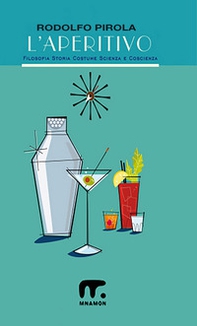L'aperitivo. Filosofia, storia, costume, scienza e coscienza - Librerie.coop L'aperitivo. Filosofia, storia, costume, scienza e coscienza - Librerie.coop