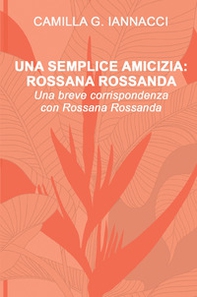 Una semplice amicizia: Rossana Rossanda - Librerie.coop