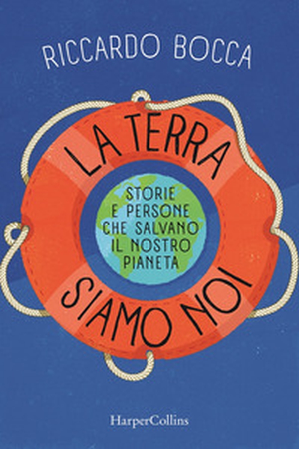 La terra siamo noi. Storie e persone per salvare il nostro futuro - Librerie.coop La terra siamo noi. Storie e persone per salvare il nostro futuro - Librerie.coop