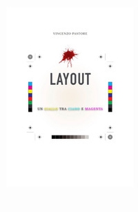 Layout. Un giallo tra ciano e magenta - Librerie.coop