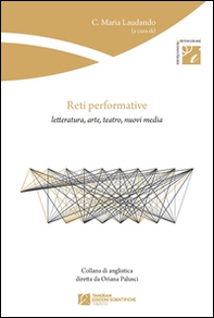 Reti performative. Letteratura, arte, teatro, nuovi media - Librerie.coop