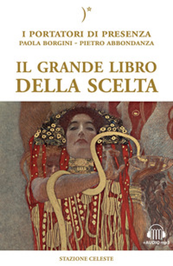 Il grande libro della scelta. I portatori di Presenza - Librerie.coop Il grande libro della scelta. I portatori di Presenza - Librerie.coop