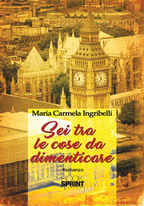 Sei tra le cose da dimenticare - Librerie.coop Sei tra le cose da dimenticare - Librerie.coop