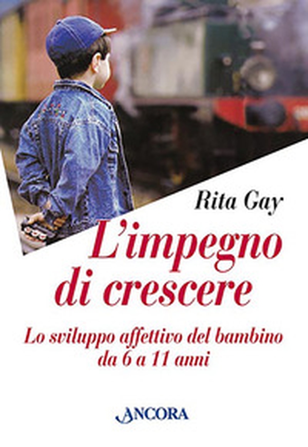L'impegno di crescere. Lo sviluppo affettivo del bambino da 6 a 11 anni - Librerie.coop L'impegno di crescere. Lo sviluppo affettivo del bambino da 6 a 11 anni - Librerie.coop