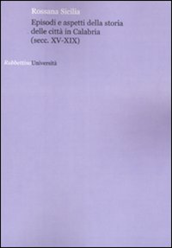Episodi e aspetti della storia delle città in Calabria (sec. XV-XIX) - Librerie.coop Episodi e aspetti della storia delle città in Calabria (sec. XV-XIX) - Librerie.coop