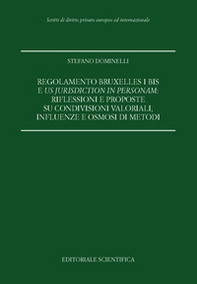 Regolamento Bruxelles I bis e us jurisdiction in personam: riflessioni e proposte su condivisioni valoriali, influenze e osmosi di metodi - Librerie.coop