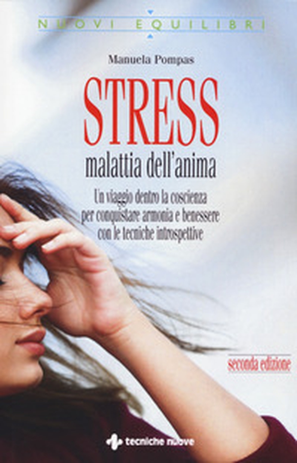 Stress, malattia dell'anima. Un viaggio dentro la coscienza per conquistare armonia e benessere con le tecniche introspettive - Librerie.coop Stress, malattia dell'anima. Un viaggio dentro la coscienza per conquistare armonia e benessere con le tecniche introspettive - Librerie.coop