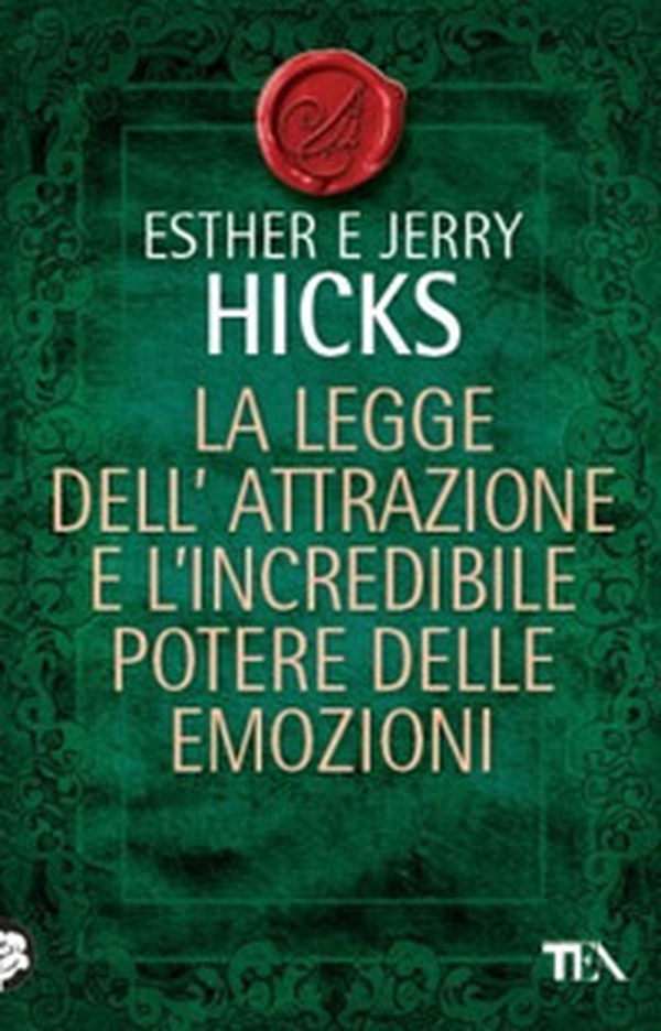 La legge dell'attrazione e l'incredibile potere delle emozioni - Librerie.coop La legge dell'attrazione e l'incredibile potere delle emozioni - Librerie.coop