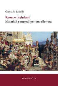 Roma e i cristiani. Materiali e metodi per una rilettura - Librerie.coop