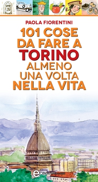 101 cose da fare a Torino almeno una volta nella vita - Librerie.coop 101 cose da fare a Torino almeno una volta nella vita - Librerie.coop