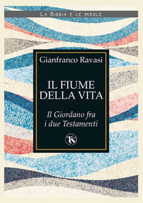 Il fiume della vita. Il Giordano fra i due Testamenti - Librerie.coop Il fiume della vita. Il Giordano fra i due Testamenti - Librerie.coop