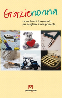 Grazie nonna. Raccontami il tuo passato per scegliere il mio presente - Librerie.coop