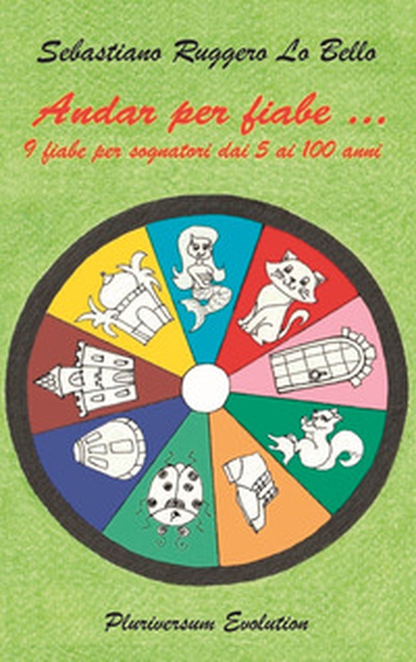 Andar per fiabe... 9 fiabe per sognatori dai 5 ai 100 anni - Librerie.coop Andar per fiabe... 9 fiabe per sognatori dai 5 ai 100 anni - Librerie.coop