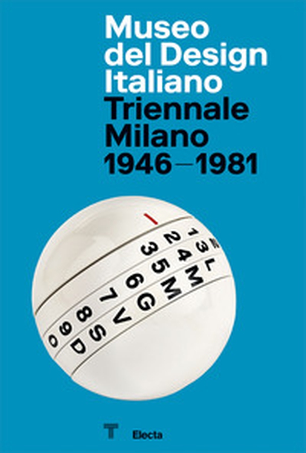 Museo del Design Italiano. Triennale Milano 1946 -1981. Ediz. inglese - Librerie.coop Museo del Design Italiano. Triennale Milano 1946 -1981. Ediz. inglese - Librerie.coop